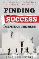 FINDING SUCCESS IN SPITE OF THE MESS